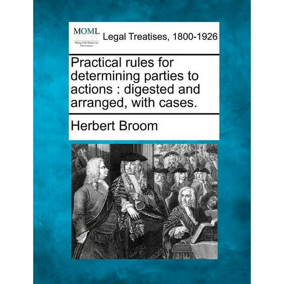 Practical Rules for Determining Parties to Actions: Digested and Arranged, with Cases. (Paperback)