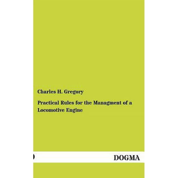 Practical Rules for the Managment of a Locomotive Engine
