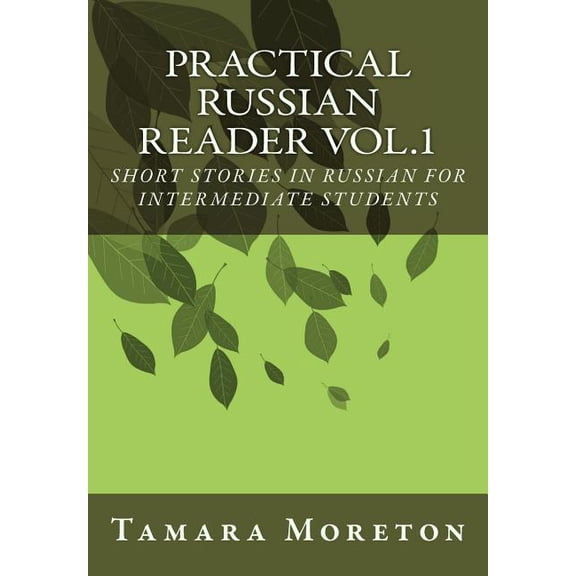 Practical Russian Reader Vol.1: Short Stories in Russian for Intermediate Students, (Paperback)