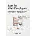 thumbnail image 1 of Practical Rust for Developers Rust for Web Developers: Transitioning from JavaScript and Building High-Performance Backend Systems, (Paperback), 1 of 1