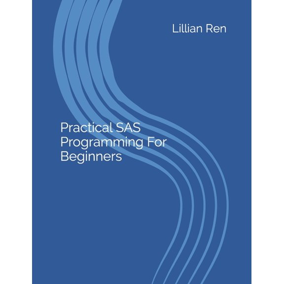 Practical SAS Programming For Beginners, (Paperback)