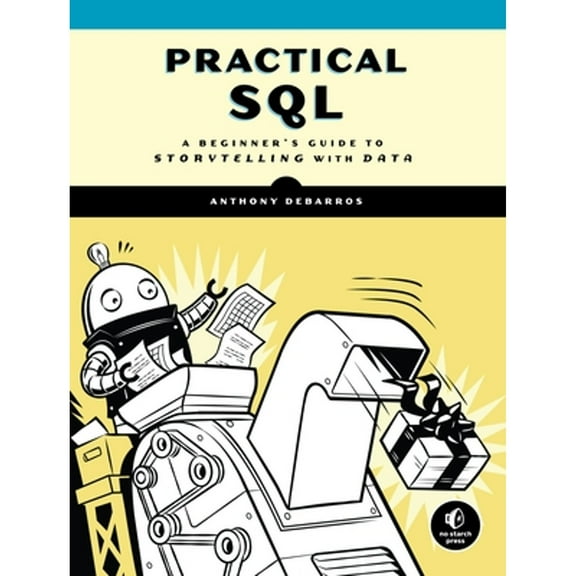 Pre-Owned Practical SQL: A Beginner's Guide to Storytelling with Data (Paperback)