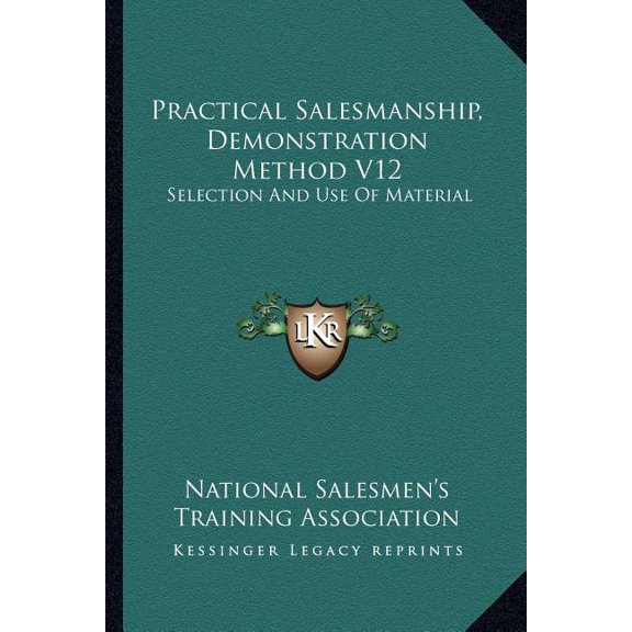 Practical Salesmanship, Demonstration Method V12 : Selection And Use Of Material (Paperback)