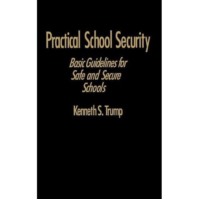 Practical School Security: Basic Guidelines for Safe and Secure Schools ...