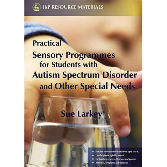 Practical Sensory Programmes: For Students with Autism Spectrum Disorder and Other Special Needs, (Paperback)