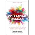 thumbnail image 1 of Practical Shepherding: Collateral Damage: My Journey to Healing from My Pastor and Father's Failure (Paperback), 1 of 1