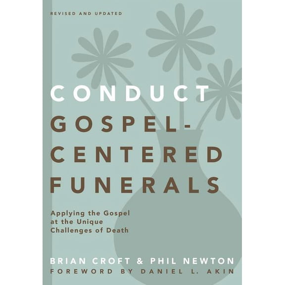 Practical Shepherding A Conduct Gospel-Centered Funerals: Applying the Gospel at the Unique Challenges of Death (Revised, Updated), (Paperback)