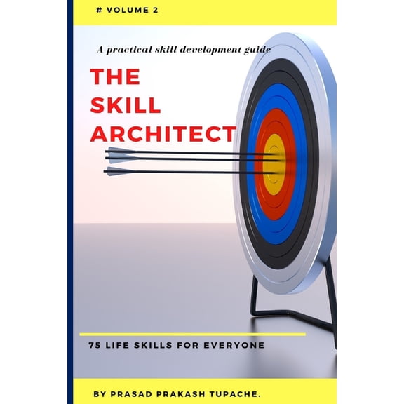 A Practical Skill Development Guide - The Skill Architect- 75 Life Skills for Everyone A Practical Skill Development Guide - The Skill Architect, (Paperback)