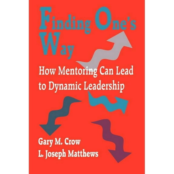 Practical Skills for Counselors Finding One's Way: How Mentoring Can Lead to Dynamic Leadership, (Paperback)