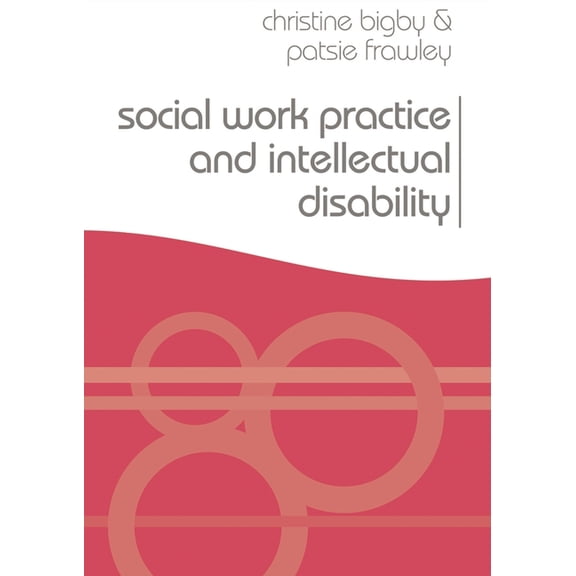Practical Social Work Social Work Practice and Intellectual Disability: Working to Support Change, Book 59, (Paperback)
