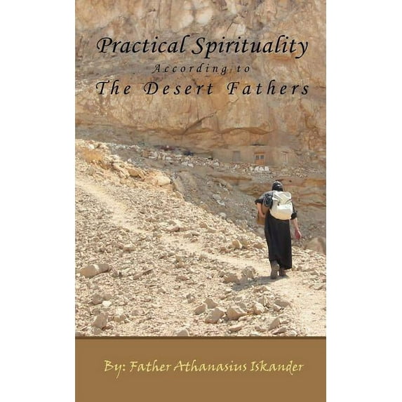 Practical Spirituality According to the Desert Fathers, (Paperback)