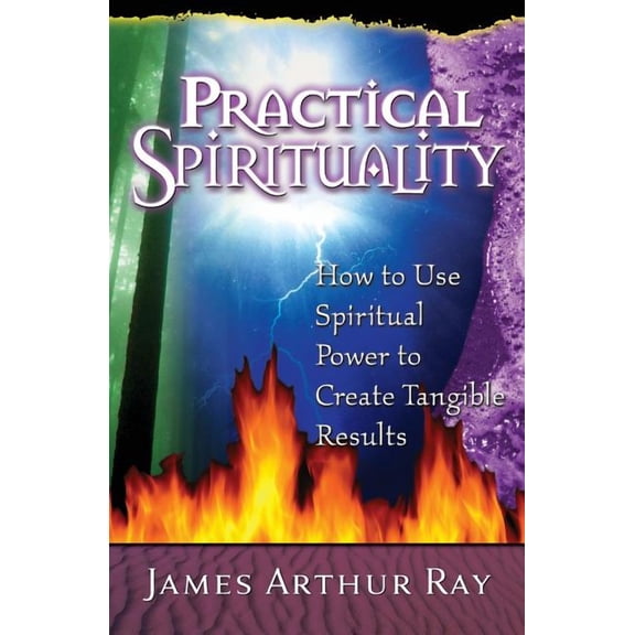 Practical Spirituality: How to Use Spiritual Power to Create Tangible Results, (Paperback)