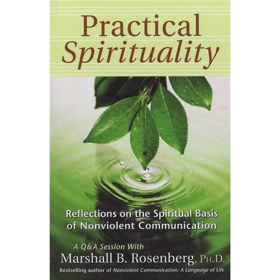 Pre-Owned Practical Spirituality: The Spiritual Basis of Nonviolent Communication (Paperback) 189200514X 9781892005144