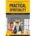 thumbnail image 1 of Practical Spirituality : Think it. Feel it. Live it (Paperback), 1 of 1
