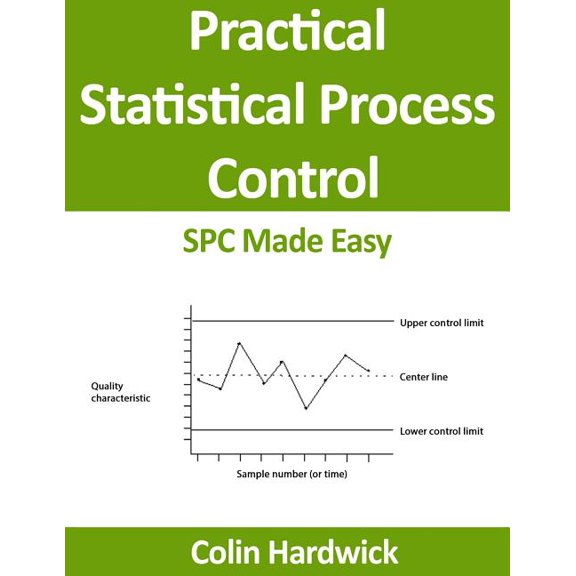 Statistics for Engineers Practical Statistical Process Control: SPC Made Easy!, Book 1, (Paperback)