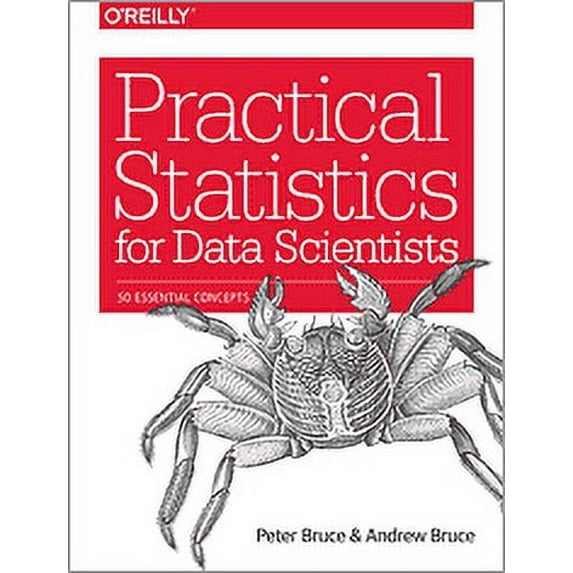 Practical Statistics for Data Scientists : 50 Essential Concepts