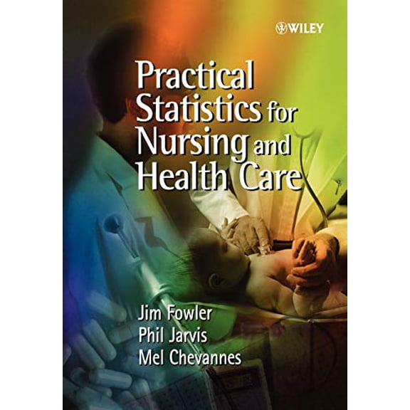 Pre-Owned Practical Statistics for Nursing and Health Care (Paperback) 0471497169 9780471497165
