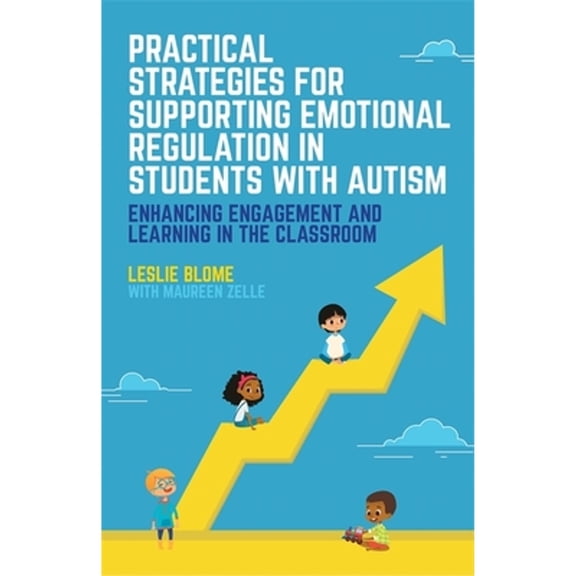 Pre-Owned Practical Strategies for Supporting Emotional Regulation in Students with Autism: Enhancing (Paperback) by Leslie Blome, Maureen Zelle