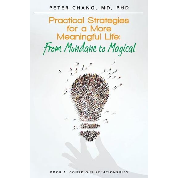 Practical Strategies for a More Meaningful Life : From Mundane to Magical