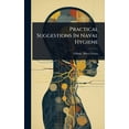 thumbnail image 1 of Practical Suggestions In Naval Hygiene, (Hardcover), 1 of 1