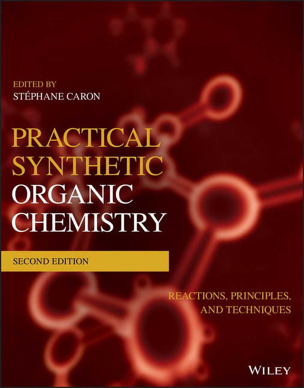 Practical Synthetic Organic Chemistry Reactions, Principles, and