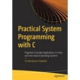 thumbnail image 1 of Practical System Programming with C: Pragmatic Example Applications in Linux and Unix-Based Operating Systems, (Paperback), 1 of 1