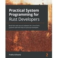 thumbnail image 1 of Practical System programming for Rust developers: Build fast and secure software for Linux/Unix systems with the help of, (Paperback), 1 of 1