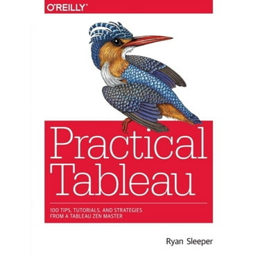 Practical Tableau: 100 Tips, Tutorials, and Strategies from a Tableau Zen Master (Paperback)