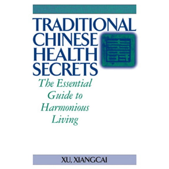 Practical Tcm Traditional Chinese Health Secrets: The Essential Guide to Harmonious Living, (Paperback)