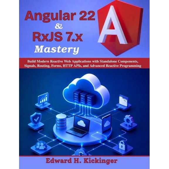 Practical Tech Companion Angular 22 & RxJS 7.x Mastery: Build Modern Reactive Web Applications with Standalone Components, Signals, Routing, Form, (Paperback)
