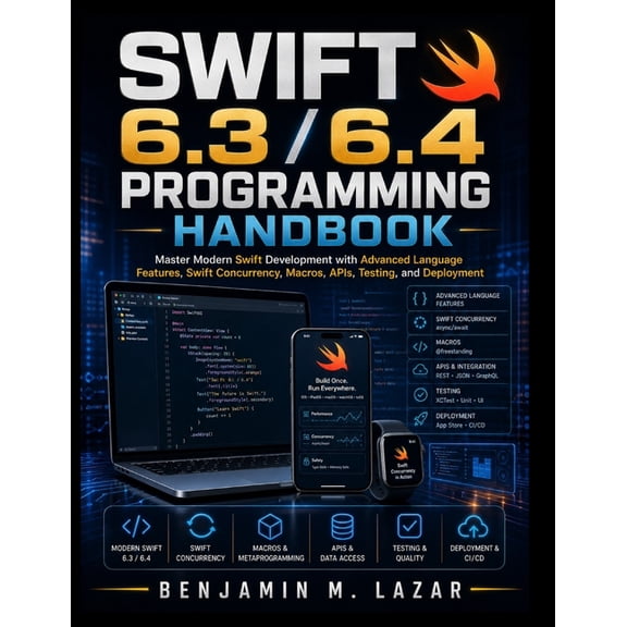 Practical Tech Companion Swift 6.3 / 6.4 Programming Handbook: Master Modern Swift Development with Advanced Language Features, Swift Concurrency, (Paperback)