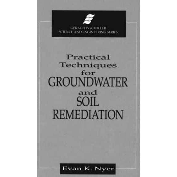 Pre-Owned Practical Techniques for Groundwater & Soil Remediation (Geraghty & Miller Science and Engineering Series) Paperback