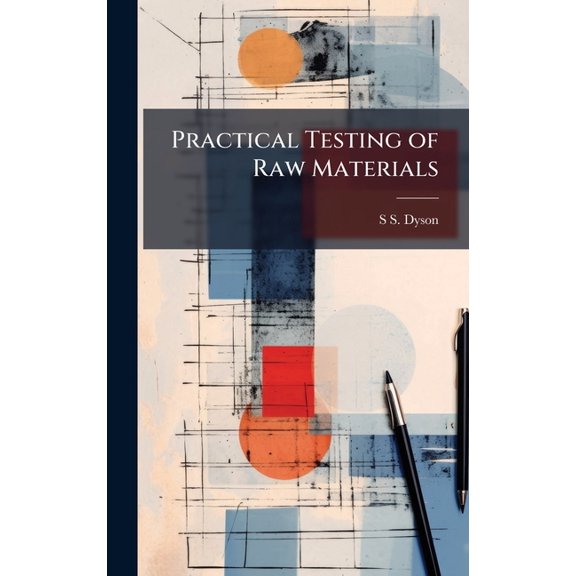 Practical Testing of Raw Materials, (Hardcover)