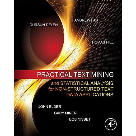 Pre-Owned Practical Text Mining and Statistical Analysis for Non-Structured Text Data Applications (Hardcover) 9780123869791