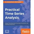 thumbnail image 1 of Practical Time-Series Analysis: Master Time Series Data Processing, Visualization, and Modeling using Python, (Paperback), 1 of 1