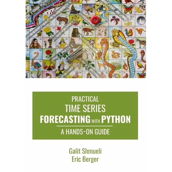 Practical Time Series Forecasting with Python: A Hands-On Guide, (Paperback)