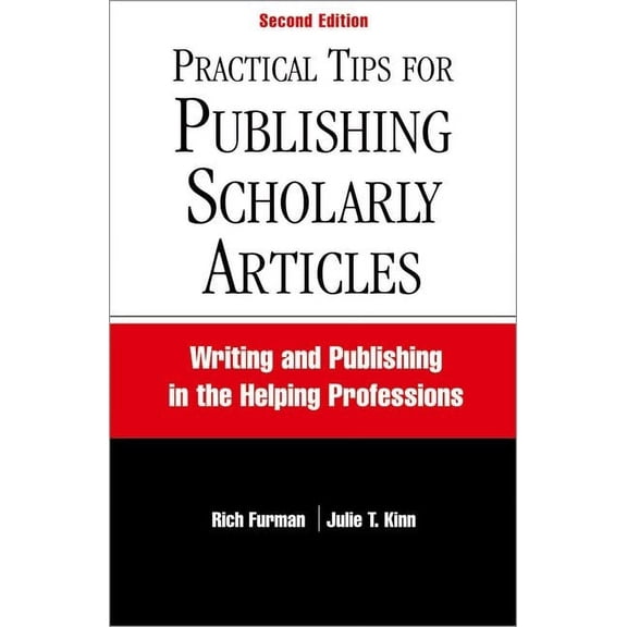 Practical Tips for Publishing Scholarly Articles: Writing and Publishing in the Helping Professions, (Paperback)