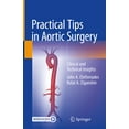 thumbnail image 1 of Practical Tips in Aortic Surgery: Clinical and Technical Insights, (Hardcover), 1 of 1