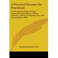 thumbnail image 1 of A Practical Treatise On Petroleum : Comprising Its Origin, Geology, Geographical Distribution, History, Chemistry, Mining, Technology, Uses, And Transportation (1887) (Paperback), 1 of 1