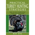thumbnail image 1 of Pre-Owned Practical Turkey Hunting Strategies: How to Hunt Effectively Under Any Conditions (Paperback) 1585748757 9781585748754, 1 of 1