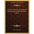 thumbnail image 1 of Practical Views On The Proposed Improvement Of The Ohio River (1857) (Paperback), 1 of 1