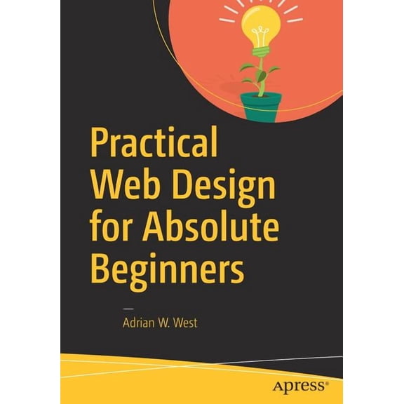 Practical Web Design for Absolute Beginners, (Paperback)