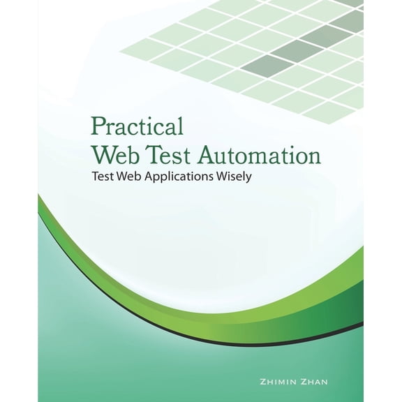 Practical Web Test Automation: Automated test web applications wisely with Selenium WebDriver (Paperback)
