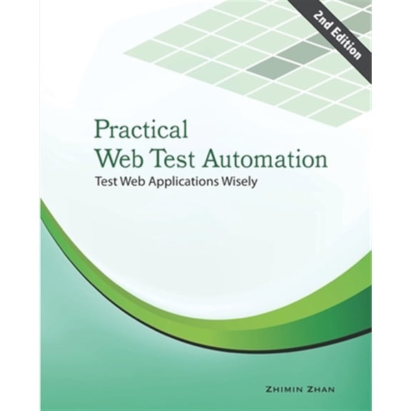 Pre-Owned Practical Web Test Automation: Automated test web applications wisely with Selenium WebDriver (Paperback)