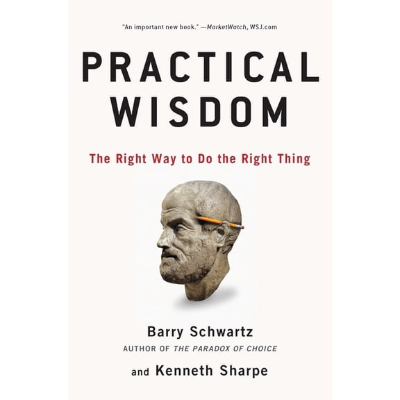 Practical Wisdom : The Right Way to Do the Right Thing (Paperback)