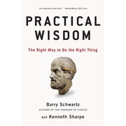 Practical Wisdom The Right Way to Do the Right Thing, Paperback