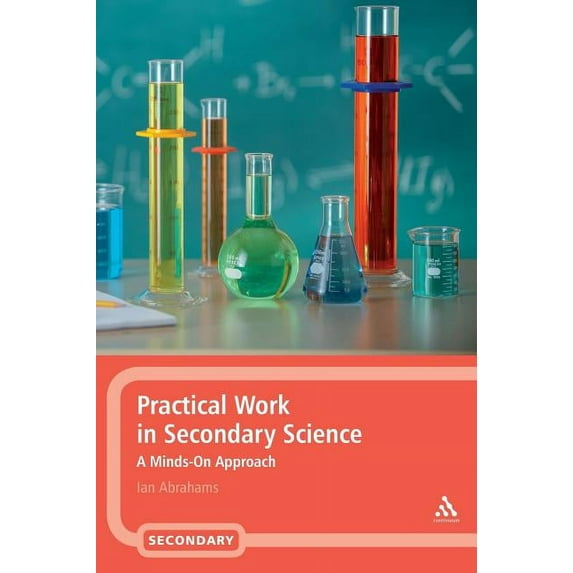 Practical Work in Secondary Science: A Minds-On Approach, (Hardcover)