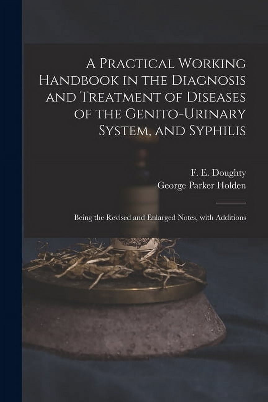 A Practical Working Handbook in the Diagnosis and Treatment of Diseases ...