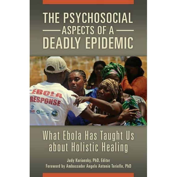 Practical and Applied Psychology The Psychosocial Aspects of a Deadly Epidemic: What Ebola Has Taught Us about Holistic Healing, (Hardcover)