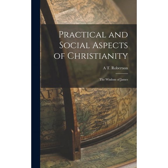 Practical and Social Aspects of Christianity: The Wisdom of James (Hardcover)